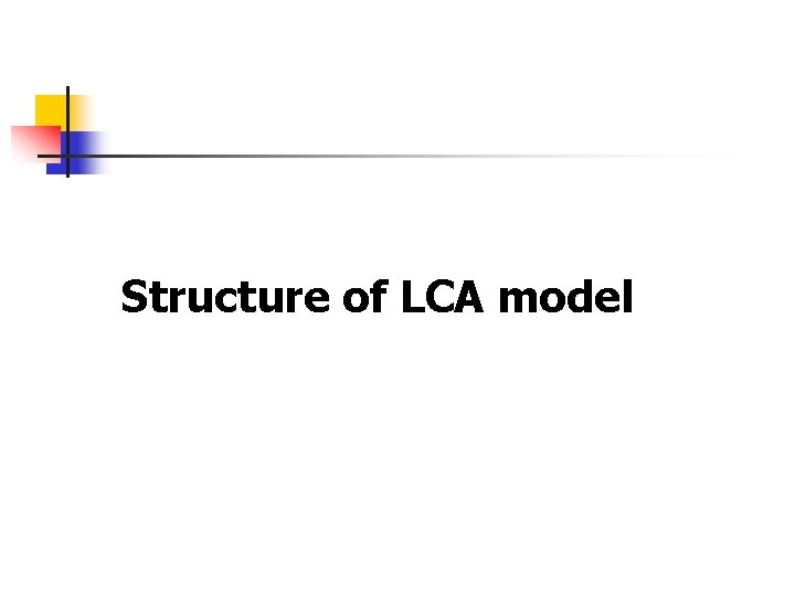 Structure of LCA model 