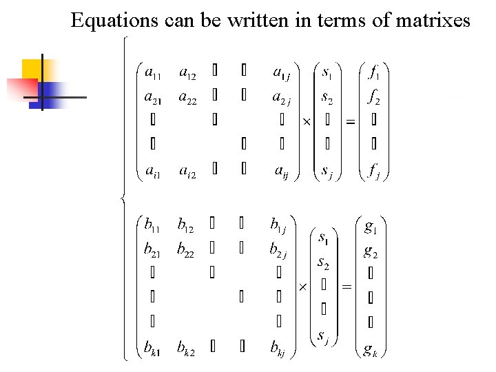 Equations can be written in terms of matrixes 