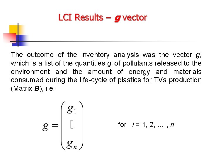 LCI Results – g vector The outcome of the inventory analysis was the vector