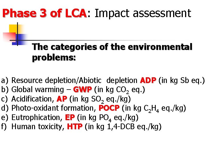 Phase 3 of LCA: LCA Impact assessment The categories of the environmental problems: a)