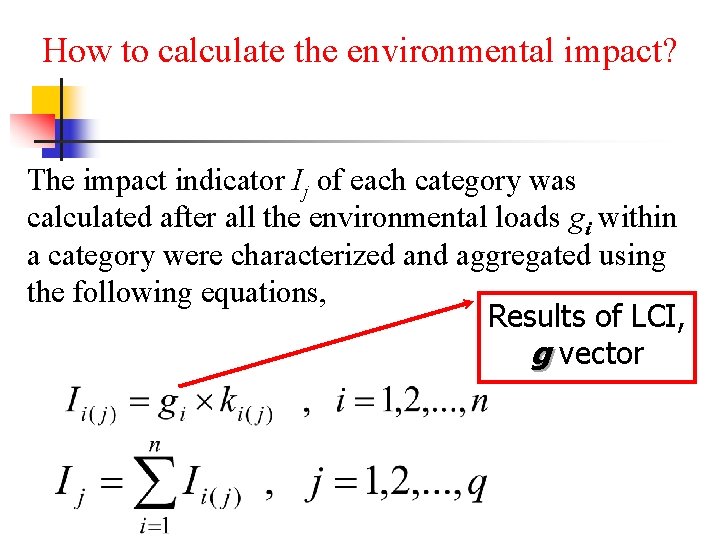 How to calculate the environmental impact? The impact indicator Ij of each category was