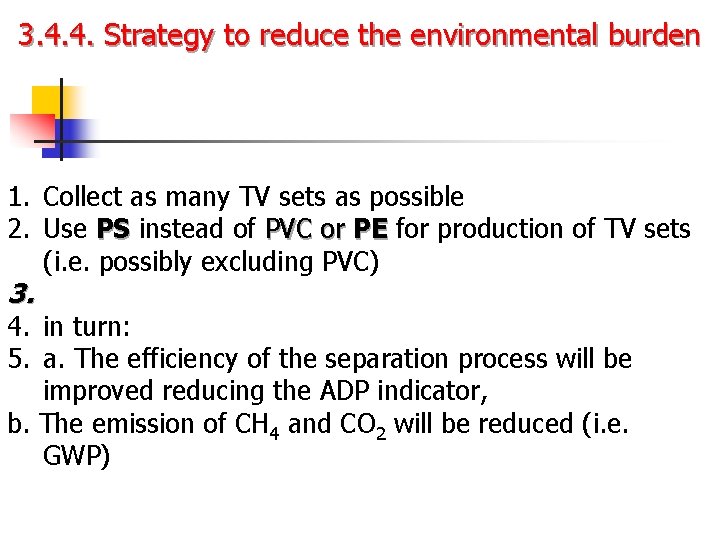 3. 4. 4. Strategy to reduce the environmental burden 1. Collect as many TV