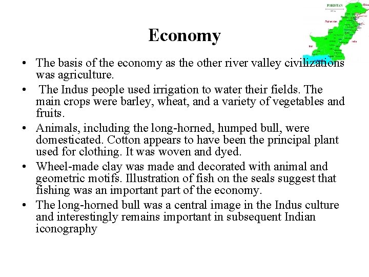 Economy • The basis of the economy as the other river valley civilizations was