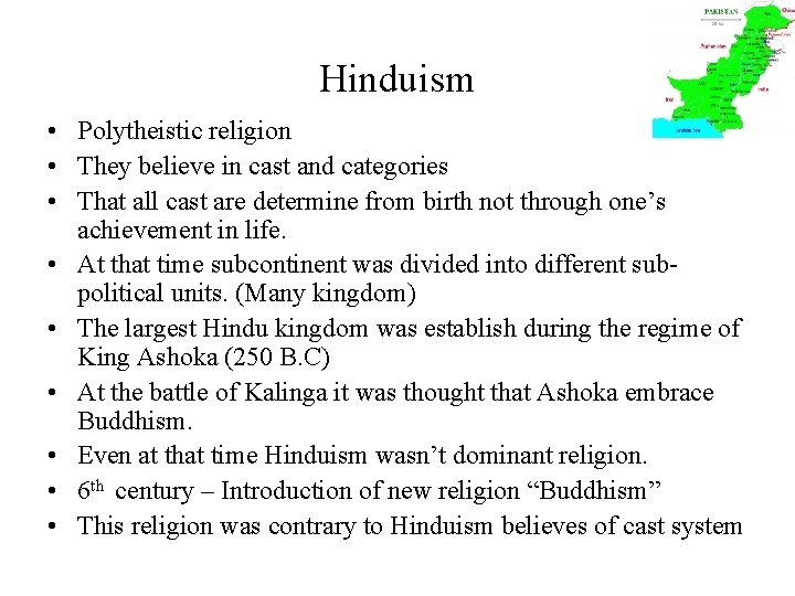 Hinduism • Polytheistic religion • They believe in cast and categories • That all