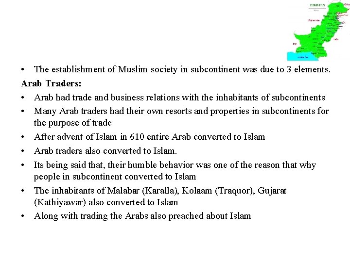  • The establishment of Muslim society in subcontinent was due to 3 elements.