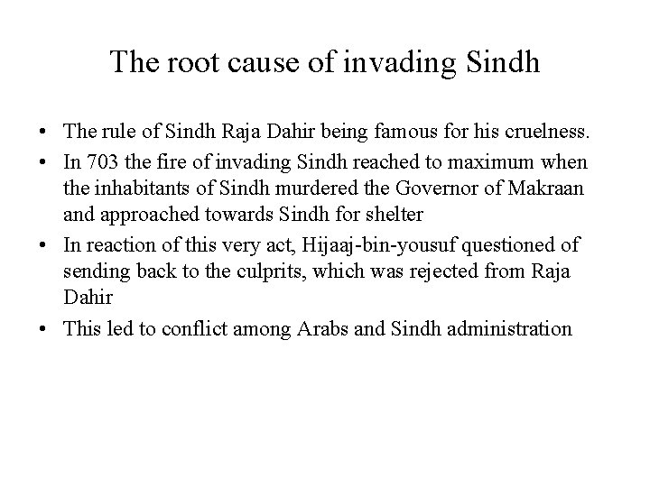 The root cause of invading Sindh • The rule of Sindh Raja Dahir being