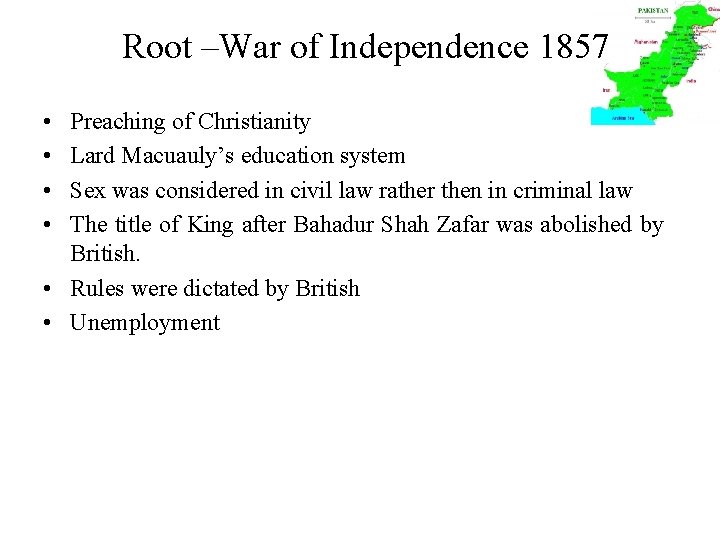 Root –War of Independence 1857 • • Preaching of Christianity Lard Macuauly’s education system