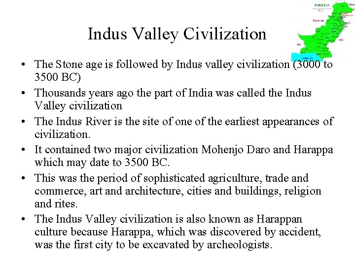 Indus Valley Civilization • The Stone age is followed by Indus valley civilization (3000