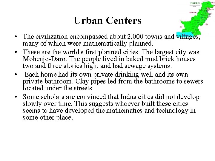 Urban Centers • The civilization encompassed about 2, 000 towns and villages, many of