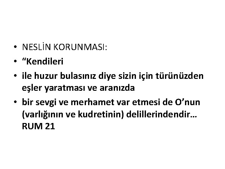  • NESLİN KORUNMASI: • “Kendileri • ile huzur bulasınız diye sizin için türünüzden