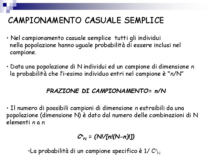 CAMPIONAMENTO CASUALE SEMPLICE • Nel campionamento casuale semplice tutti gli individui nella popolazione hanno