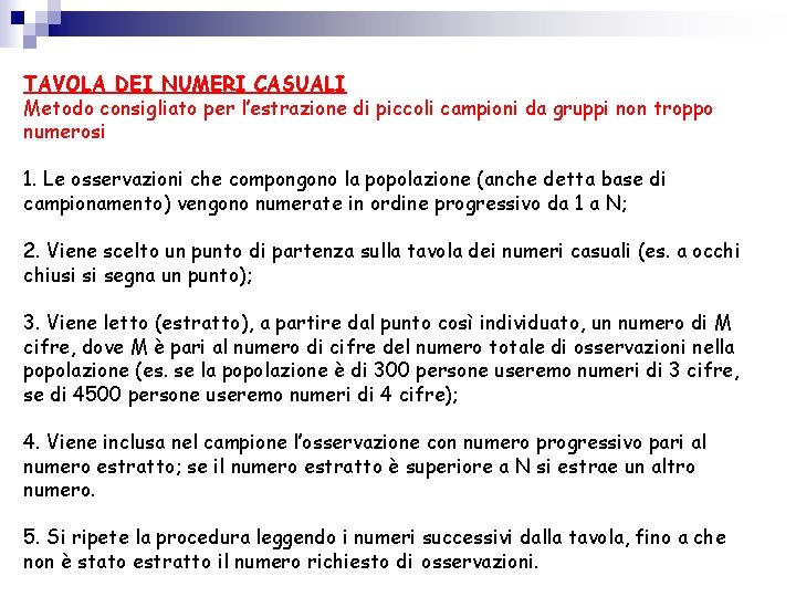 TAVOLA DEI NUMERI CASUALI Metodo consigliato per l’estrazione di piccoli campioni da gruppi non