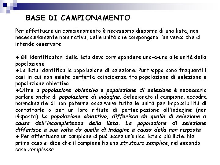 BASE DI CAMPIONAMENTO Per effettuare un campionamento è necessario disporre di una lista, non