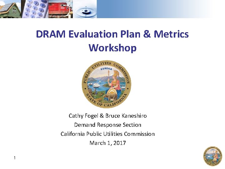 DRAM Evaluation Plan & Metrics Workshop Cathy Fogel & Bruce Kaneshiro Demand Response Section