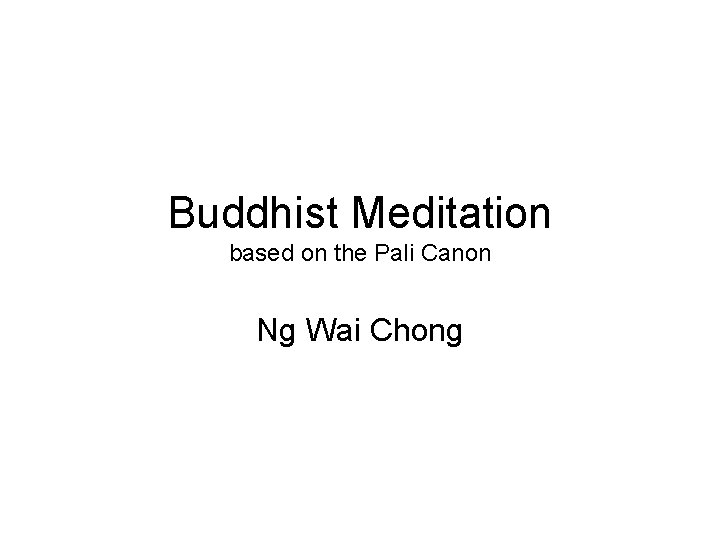 Buddhist Meditation based on the Pali Canon Ng Wai Chong 