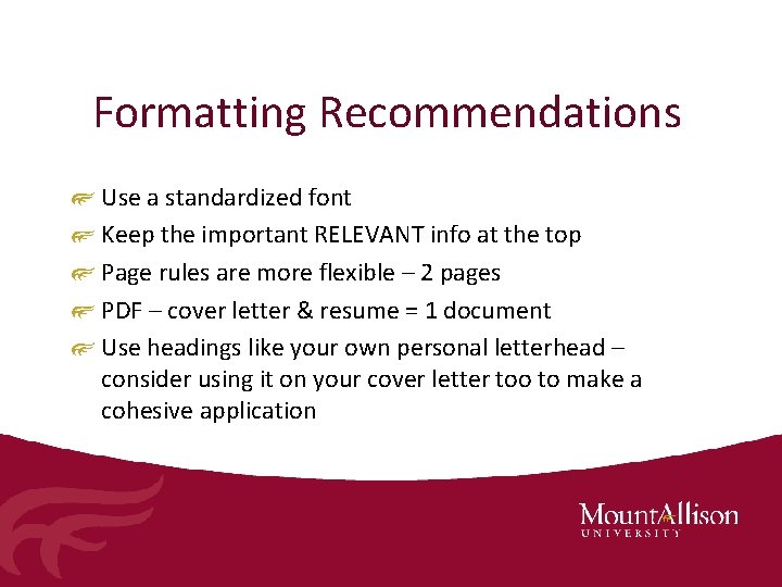 Formatting Recommendations Use a standardized font Keep the important RELEVANT info at the top