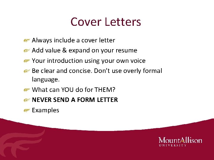 Cover Letters Always include a cover letter Add value & expand on your resume
