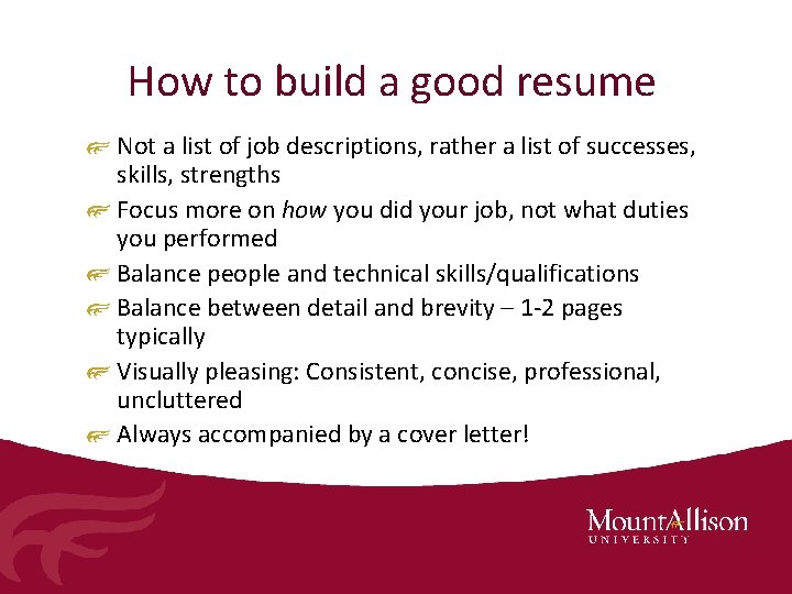 How to build a good resume Not a list of job descriptions, rather a