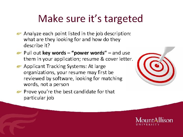 Make sure it’s targeted Analyze each point listed in the job description: what are