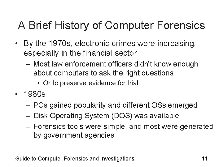 A Brief History of Computer Forensics • By the 1970 s, electronic crimes were