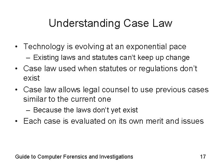 Understanding Case Law • Technology is evolving at an exponential pace – Existing laws