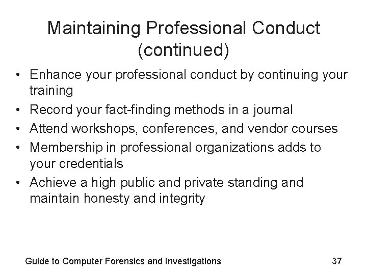 Maintaining Professional Conduct (continued) • Enhance your professional conduct by continuing your training •