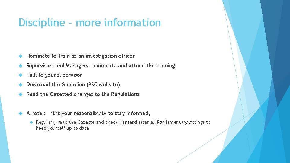 Discipline – more information Nominate to train as an investigation officer Supervisors and Managers