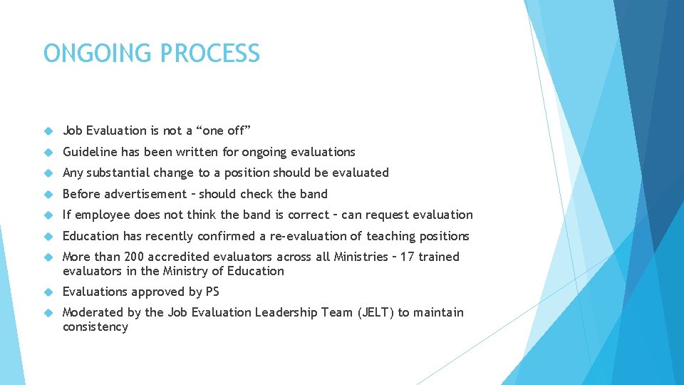 ONGOING PROCESS Job Evaluation is not a “one off” Guideline has been written for