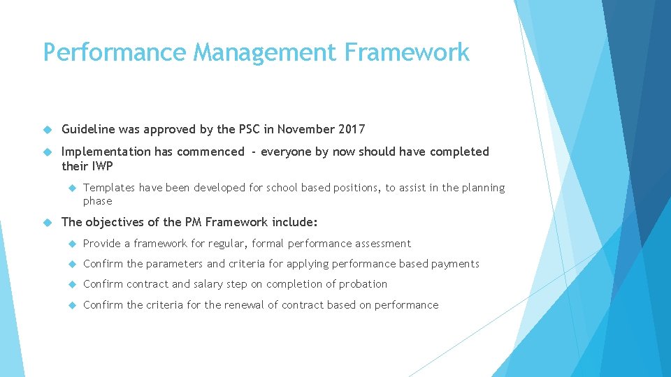 Performance Management Framework Guideline was approved by the PSC in November 2017 Implementation has