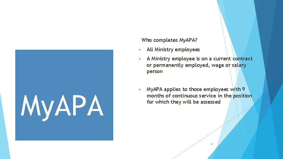 Who completes My. APA? My. APA § All Ministry employees § A Ministry employee