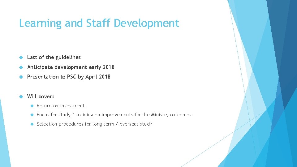 Learning and Staff Development Last of the guidelines Anticipate development early 2018 Presentation to
