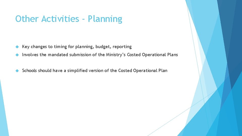 Other Activities - Planning Key changes to timing for planning, budget, reporting Involves the