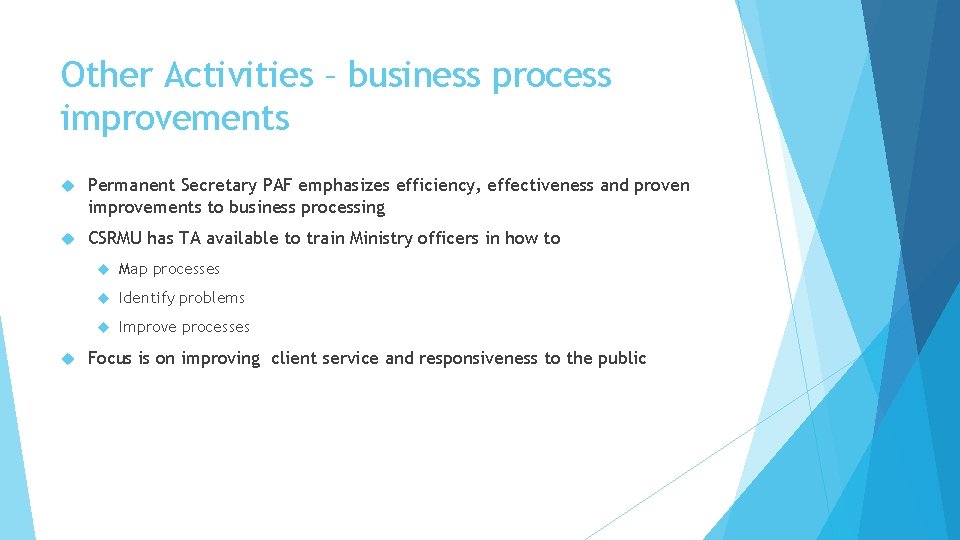 Other Activities – business process improvements Permanent Secretary PAF emphasizes efficiency, effectiveness and proven