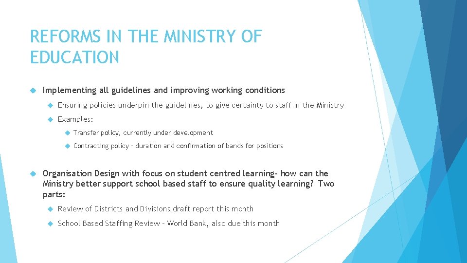 REFORMS IN THE MINISTRY OF EDUCATION Implementing all guidelines and improving working conditions Ensuring