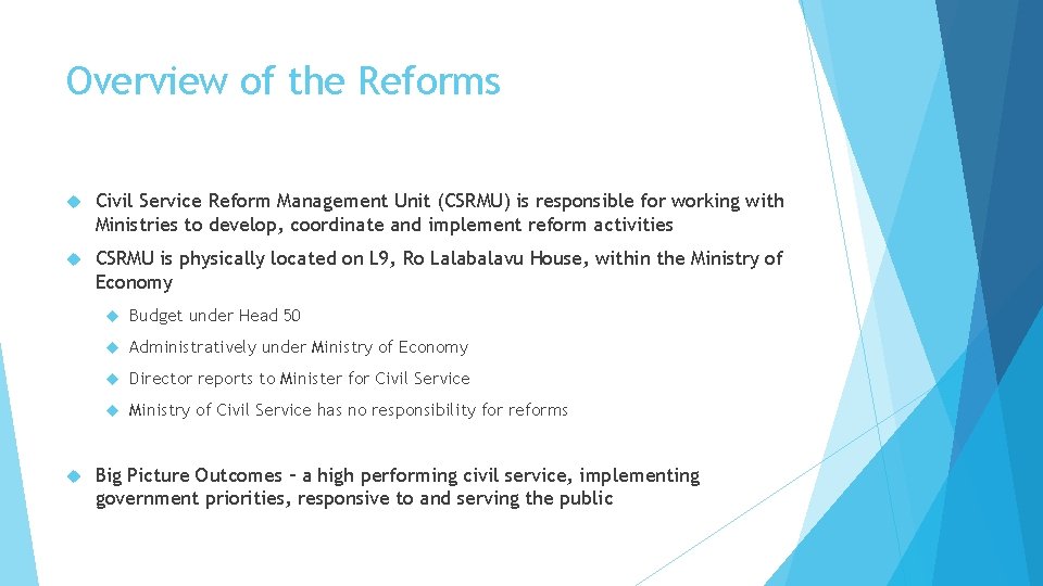 Overview of the Reforms Civil Service Reform Management Unit (CSRMU) is responsible for working