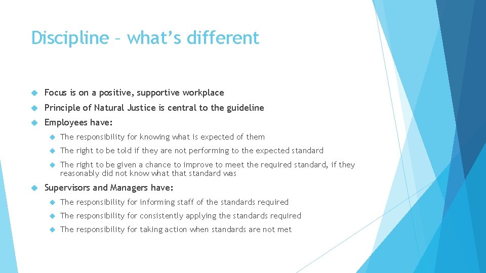 Discipline – what’s different Focus is on a positive, supportive workplace Principle of Natural