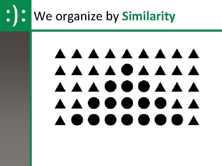 We organize by Similarity We organize by Similarity