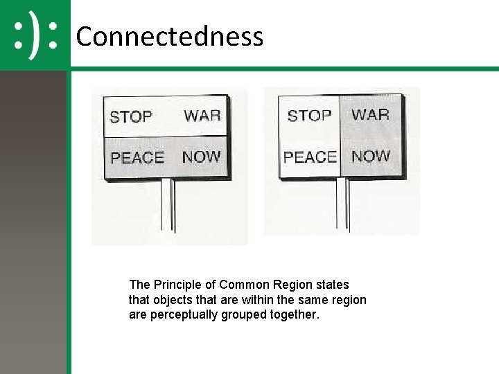 Connectedness The Principle of Common Region states that objects that are within the same Connectedness The Principle of Common Region states that objects that are within the same