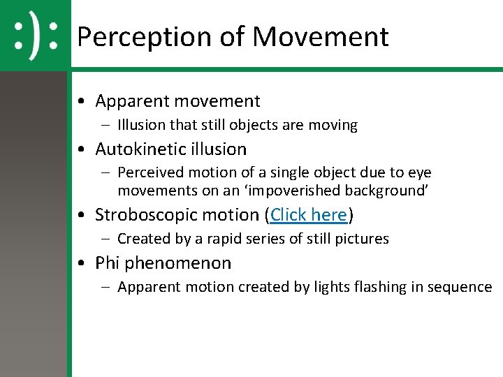 Perception of Movement • Apparent movement – Illusion that still objects are moving • Perception of Movement • Apparent movement – Illusion that still objects are moving •