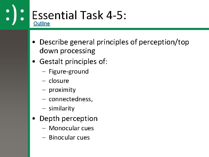 Essential Task 4 -5: Outline • Describe general principles of perception/top down processing • Essential Task 4 -5: Outline • Describe general principles of perception/top down processing •