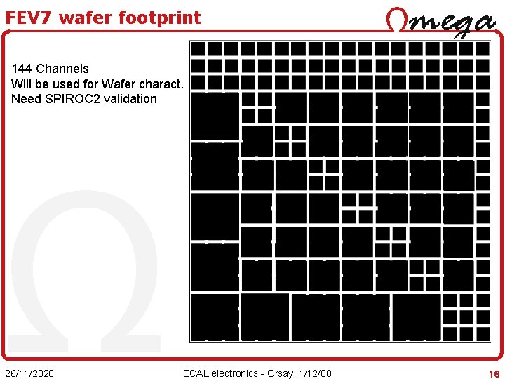 FEV 7 wafer footprint 144 Channels Will be used for Wafer charact. Need SPIROC