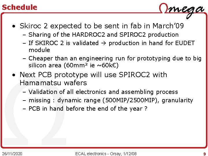 Schedule • Skiroc 2 expected to be sent in fab in March’ 09 –