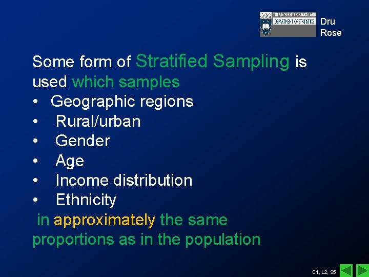 Dru Rose Some form of Stratified Sampling is used which samples • Geographic regions