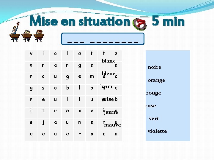 Mise en situation 5 min ________ v i o l e t o r