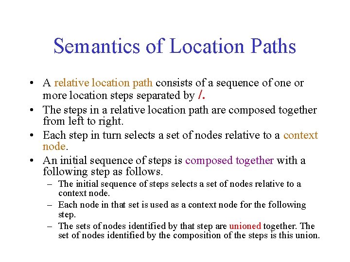 Semantics of Location Paths • A relative location path consists of a sequence of