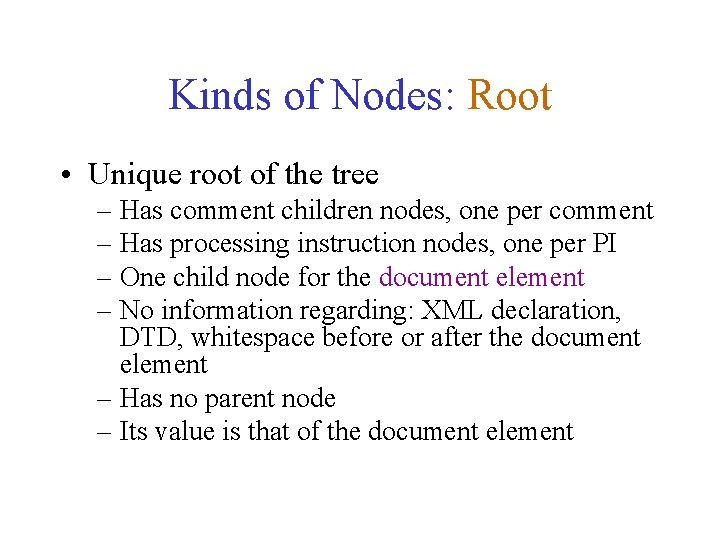 Kinds of Nodes: Root • Unique root of the tree – Has comment children