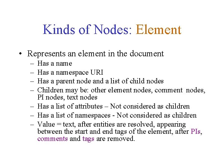 Kinds of Nodes: Element • Represents an element in the document – – Has