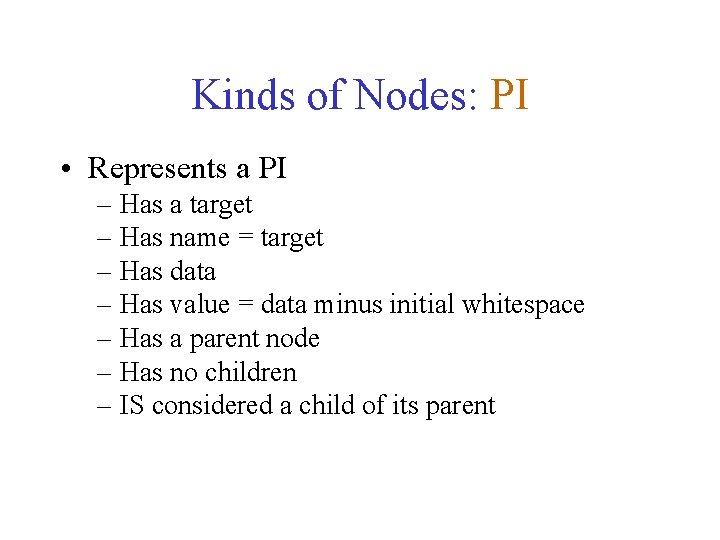 Kinds of Nodes: PI • Represents a PI – Has a target – Has