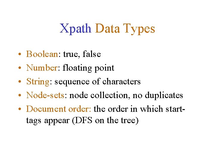 Xpath Data Types • • • Boolean: true, false Number: floating point String: sequence