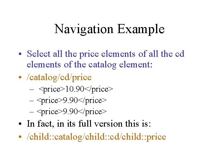 Navigation Example • Select all the price elements of all the cd elements of